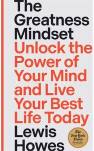 Greatness Mindset: Unlock the Power of Your Mind and Live Your Best Life Today Unlock the Power of Your Mind and Live Your Best Life Today