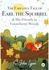 Fabulous Tale of Earl the Squirrel and his Friends in Gooseberry Woods