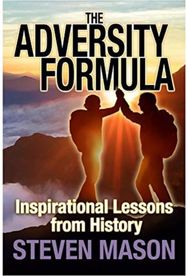 Adversity Formula: Inspirational Lessons from History Inspirational Lessons from History