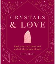 Crystals & Love: Find your soul mate and unlock the power of love Find your soul mate and unlock the power of love