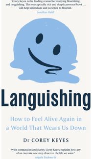 Languishing: How to Feel Alive Again in a World That Wears Us Down How to Feel Alive Again in a World That Wears Us Down