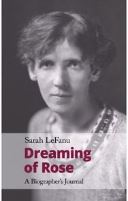 Dreaming of Rose: A Biographer's Journal A Biographer's Journal