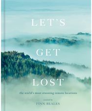 Lets Get Lost: the world's most stunning remote locations the world's most stunning remote locations