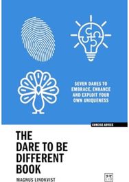 Dare to be Different Book: Seven dares to embrace, enhance and exploit your own uniqueness embrace, enhance and exploit your own uniqueness