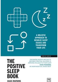 Positive Sleep Book: A holistic approach to resolve sleep issues and transform your life (New Edition) to resolve sleep issues and transform your life (New Edition)