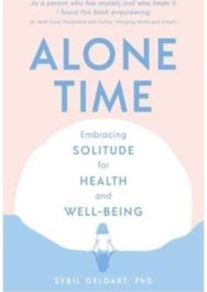Alone Time: Embracing solitude for health and well-being Embracing solitude for health and well-being