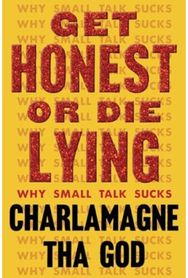 Get Honest or Die Lying: Why Small Talk Sucks Why Small Talk Sucks