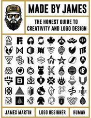 Made by James: The Honest Guide to Creativity and Logo Design The Honest Guide to Creativity and Logo Design