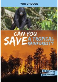 Can You Save a Tropical Rainforest?: An Interactive Eco Adventure An Interactive Eco Adventure