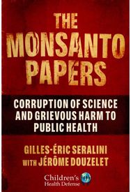 Monsanto Papers: Corruption of Science and Grievous Harm to Public Health Corruption of Science and Grievous Harm to Public Health