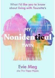 My Nonidentical Twin: One ordinary girl. One life-changing condition. How Tourette’s changes your world. One life-changing condition. How Tourette’s changes your world.