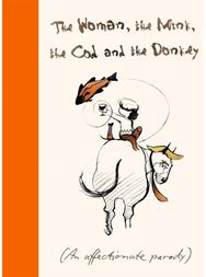 Woman, the Mink, the Cod and the Donkey: An affectionate parody An affectionate parody