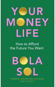Your Money Life: How to Afford the Future You Want How to Afford the Future You Want