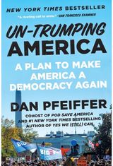 Un-Trumping America : A Plan to Make America a Democracy Again