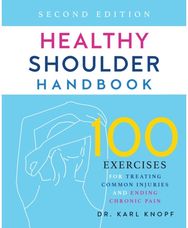 Healthy Shoulder Handbook: Second Edition: 100 Exercises for Treating Common Injuries and Ending Chronic Pain Treating Common Injuries and Ending Chronic Pain