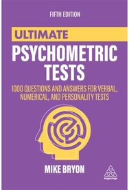 Ultimate Psychometric Tests: 1000 Questions and Answers for Verbal, Numerical, and Personality Tests Answers for Verbal, Numerical, and Personality Tests