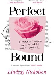 Perfect Bound: A Memoir of Trauma, Heartbreak and the Words That Saved Me A Memoir of Trauma, Heartbreak and the Words That Saved Me
