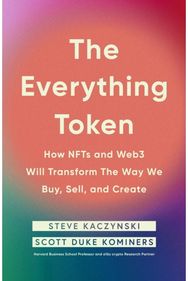 Everything Token: How NFTs and Web3 Will Transform the Way We Buy, Sell, and Create Will Transform the Way We Buy, Sell, and Create