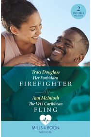 Her Forbidden Firefighter / The Vets Caribbean Fling: Her Forbidden Firefighter (Wyckford General Hospital) / the Vet's Caribbean Fling Firefighter (Wyckford General Hospital) / the Vet's Caribbean Fling