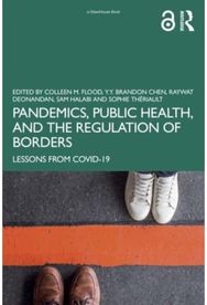 Pandemics, Public Health, and the Regulation of Borders: Lessons from COVID-19 Lessons from COVID-19