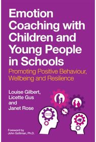 Emotion Coaching with Children and Young People in Schools: Promoting Positive Behavior, Wellbeing and Resilience Behavior, Wellbeing and Resilience