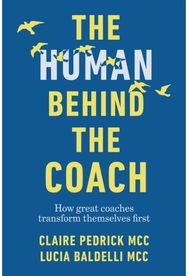 Human Behind the Coach: How great coaches transform themselves first How great coaches transform themselves first