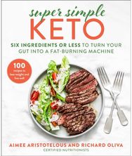 Super Simple Keto: Six Ingredients or Less to Turn Your Gut into a Fat-Burning Machine Less to Turn Your Gut into a Fat-Burning Machine