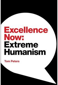 Excellence Now: Extreme Humanism Extreme Humanism