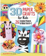 3D Paper Crafts for 26 Creative Projects