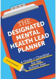 Designated Mental Health Lead Planner: A Guide and Checklist for the School Year A Guide and Checklist for the School Year