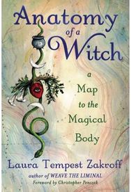 Anatomy of a Witch: A Map to the Magical Body A Map to the Magical Body