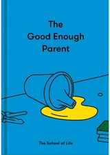 Good Enough Parent how to raise