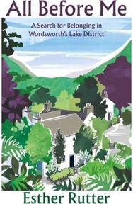 All Before Me: A Search for Belonging in Wordsworth’s Lake District A Search for Belonging in Wordsworth’s Lake District