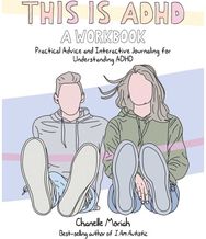 This is ADHD: A Workbook: Practical Advice and Interactive Journaling for Understanding ADHD Interactive Journaling for Understanding ADHD