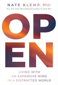 Open: Living with an Expansive Mind in a Distracted World Living with an Expansive Mind in a Distracted World