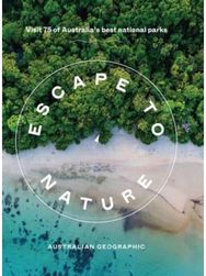 Escape to Nature: Visit 75 of Australias Best National Parks