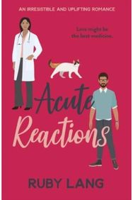 Acute Reactions: An irresistible and uplifting romance An irresistible and uplifting romance