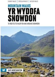 Mountain Walks Yr Wyddfa/Snowdon: 15 routes to enjoy on and around Snowdon 15 routes to enjoy on and around Snowdon