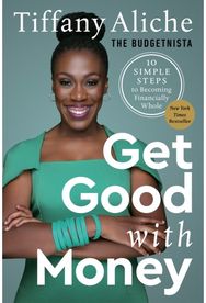 Get Good with Money: Ten Simple Steps to Becoming Financially Whole Ten Simple Steps to Becoming Financially Whole