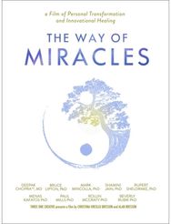 Way of Miracles DVD: A Film of Personal Transformation and Innovational Healing A Film of Personal Transformation and Innovational Healing