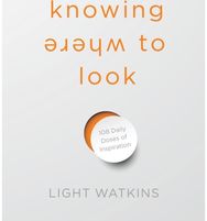 Knowing Where to Look: 108 Daily Doses of Inspiration 108 Daily Doses of Inspiration