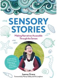 Sensory Stories to Support Additional Needs: Making Narratives Accessible Through the Senses Accessible Through the Senses