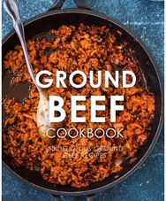 Ground Beef Cookbook: 50 Delicious Ground Beef Recipes 50 Delicious Ground Beef Recipes