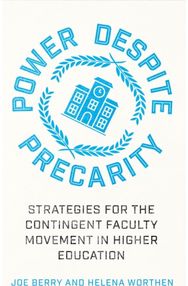 Power Despite Precarity: Strategies for the Contingent Faculty Movement in Higher Education Contingent Faculty Movement in Higher Education