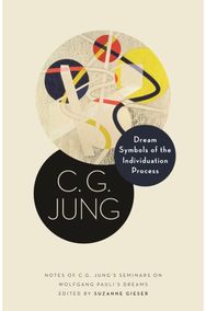 Dream Symbols of the Individuation Process: Notes of C. G. Jung's Seminars on Wolfgang Pauli's Dreams Jung's Seminars on Wolfgang Pauli's Dreams