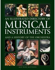 Musical Instruments and a History of The Orchestra, An Illustrated Directory of