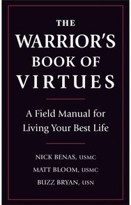 Warriors Book of Virtues: A Field Manual for Living Your Best Life A Field Manual for Living Your Best Life