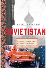 Sovietistan Travels in