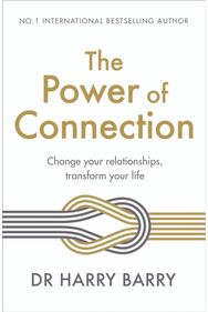 Power of Connection: Change your relationships, transform your life Change your relationships, transform your life