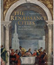 Renaissance Cities: Art in Florence, Rome and Venice Art in Florence, Rome and Venice
